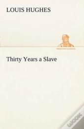 Thirty Years A Slave