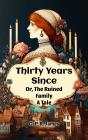 Thirty Years Since Or, The Ruined Family A Tale - Preview