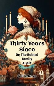 Capa do artigo Thirty Years Since Or, The Ruined Family A Tale