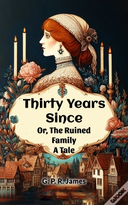 Capa do artigo Thirty Years Since Or, The Ruined Family A Tale