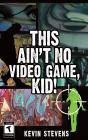 This Ain'T No Video Game, Kid! - Preview