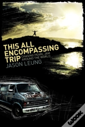 This All Encompassing Trip (Chasing Pearl Jam Around The World)