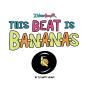 This Beat Is B-A-N-A-N-A-S - Preview