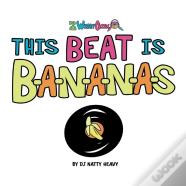 This Beat Is B-A-N-A-N-A-S