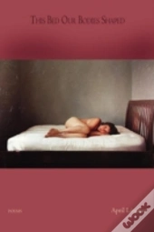 This Bed Our Bodies Shaped - Poems