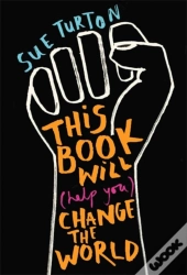 This Book Will (Help You) Change The World