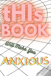 This Book Will Make You Anxious