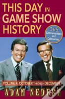 This Day In Game Show History- 365 Commemorations And Celebrations, Vol. 4