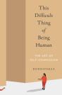 This Difficult Thing Of Being Human - Preview