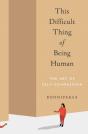 This Difficult Thing Of Being Human - Preview