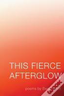 This Fierce Afterglow