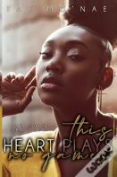 This Heart Plays No Games