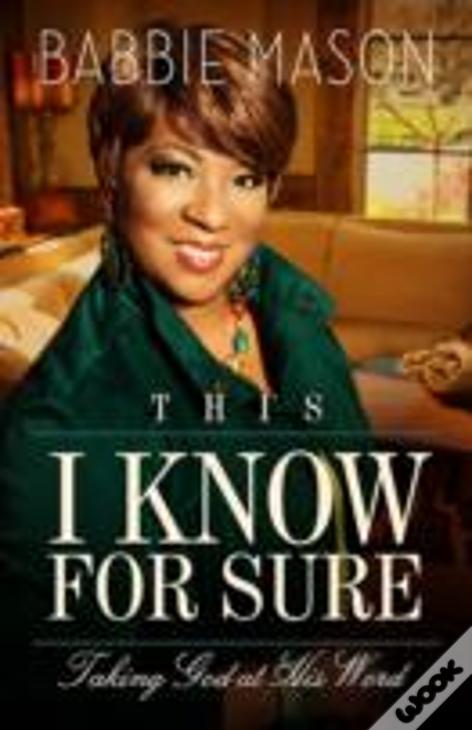 This I Know For Sure: Taking God At His Word
