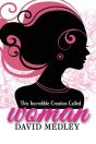 This Incredible Creation Called Woman - Preview