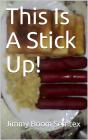 This Is A Stick Up! - Preview