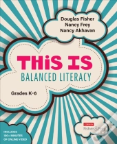This Is Balanced Literacy, Grades K-6