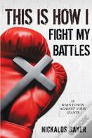 This Is How I Fight My Battles