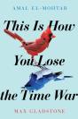 This Is How You Lose The Time War - Preview