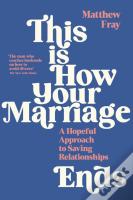 This Is How Your Marriage Ends