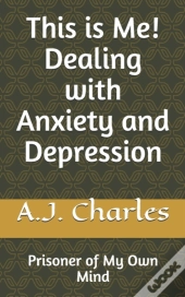 This Is Me! Dealing With Anxiety And Depression