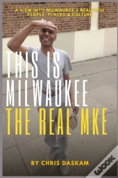This Is Milwaukee The Real Mke