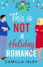 This Is Not A Holiday Romance - Preview