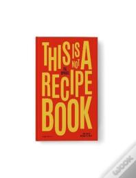 This Is Not A Recipe Book