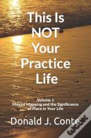 This Is Not Your Practice Life
