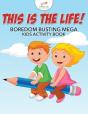 This Is The Life! Boredom Busting Mega Kids Activity Book - Preview