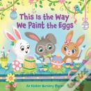This Is The Way We Paint The Eggs