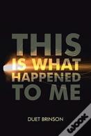 This Is What Happened To Me