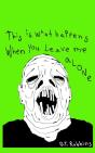 This Is What Happens When You Leave Me Alone - Preview