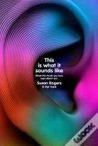 This Is What It Sounds Like