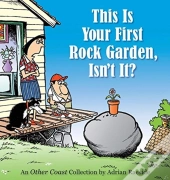 This Is Your First Rock Garden, Isn'T It?