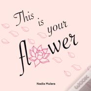 This Is Your Flower