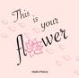 This Is Your Flower - Preview