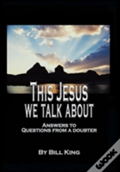 This Jesus We Talk About