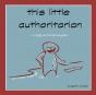 This Little Authoritarian: A Mildly Auth - Preview