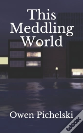 This Meddling World