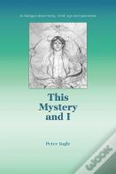 This Mystery And I