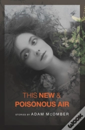 This New & Poisonous Air