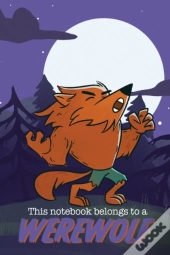 This Notebook Belongs To A Werewolf