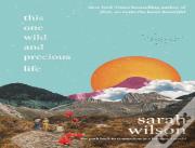 This One Wild And Precious Life