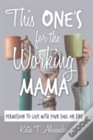 This One'S For The Working Mama