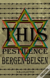 This Pestilence, Bergen-Belsen