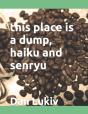 This Place Is A Dump, Haiku And Senryu - Preview