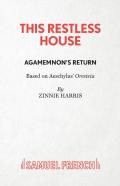 This Restless House, Part One: Agamemnon'S Return