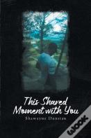 This Shared Moment With You