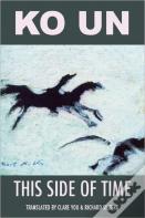 This Side Of Time: Poems By Ko Un