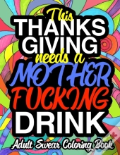 This Thanksgiving Needs A Mother Fucking Drink